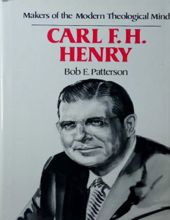 MAKERS OF THE MODERN THEOLOGICAL MIND: CARL F. H. HENRY